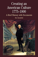 Creating an American Culture, 1775-1800: A Brief History with Documents (The Bedford Series in History and Culture)